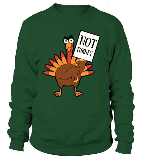 Funny Thankgiving Not Turkey T shirt Women's Sweatshirt