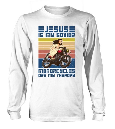 Jesus Is My Savior Motorcycle Is My Therapy Jesus Women's Long Sleeve