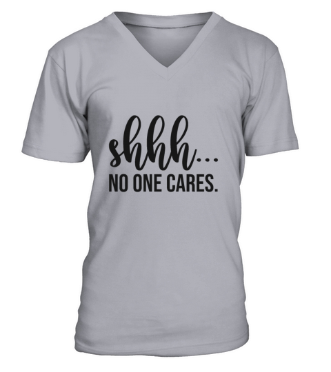 Shhh No One Cares Men's V-Neck T-shirt