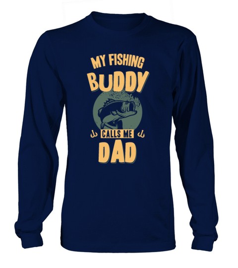 my fishing buddy calls me dad Men's Long Sleeve