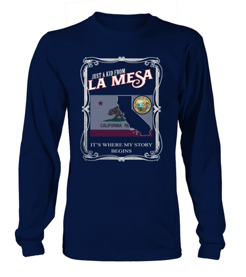 La Mesa CALIFORNIA is where my story begins Long sleeved Unisex