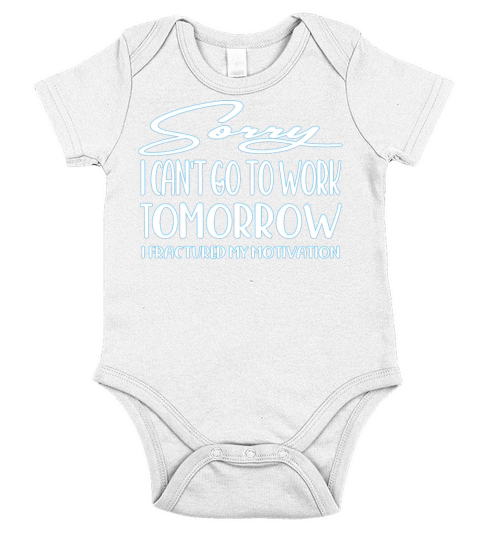 Sorry I cant go to work tomorrow T-Shirt Short Sleeve Baby One-Piece