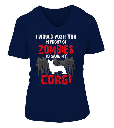 I Would Push You In Front Of Zombies To Save My Corgi Cute Dog Lover T-Shirt V-neck T-Shirt Woman