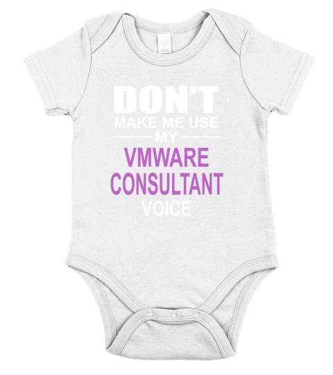 DONT MAKE ME USE MY VMWARE CONSULTANT VOICE Short Sleeve Baby One-Piece