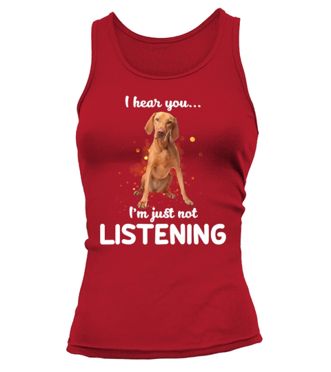 Vizsla I hear you not listening Tank top Woman