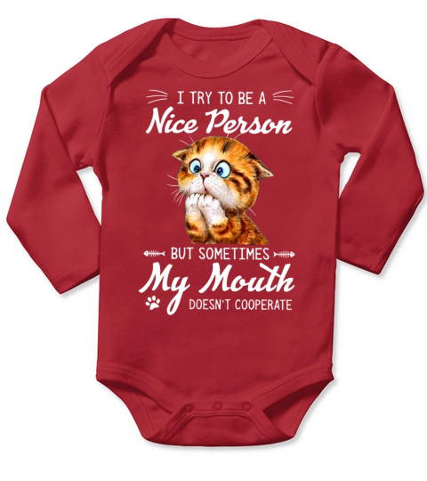 Cat Try To Be A Nice Person But Sometimes My Mouth Long Sleeve Baby One-Piece