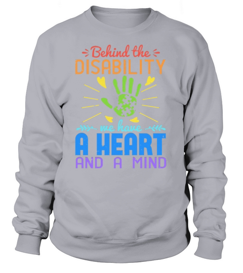 Behind the disability we have a heart and a mind Women's Sweatshirt