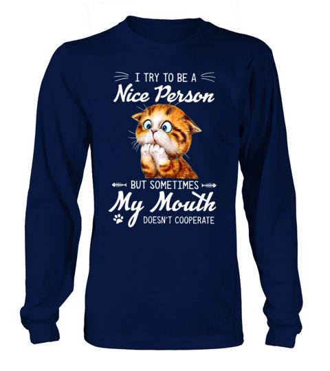 Cat Try To Be A Nice Person But Sometimes My Mouth Women's Long Sleeve