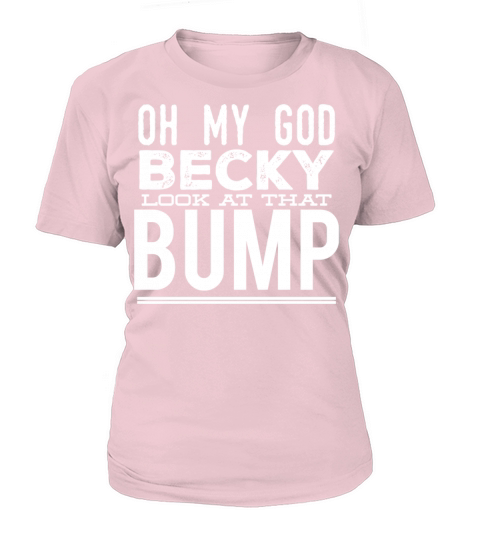 Bump - Oh my god becky look at that bump Women's T-Shirt