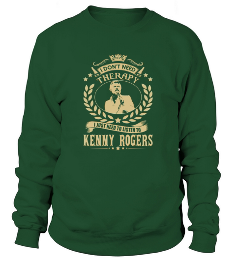 I just need to listen to KENNY ROGERS Sweatshirt Unisex
