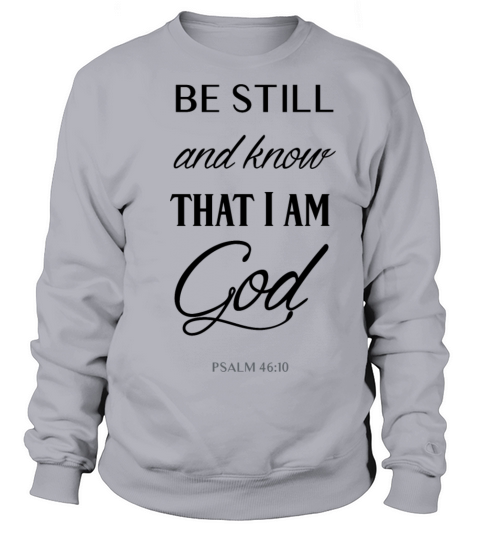 Be still and know that I am God Psalm Men's Sweatshirt