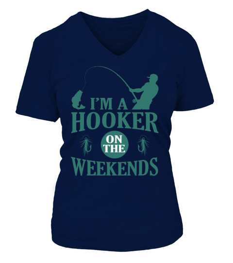 I’m A Hooker on the Weekends Funny Fishing Shirts Women's V-Neck T-shirt