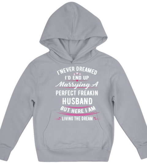 I Never Dreamed Id End Up Marrying A Perfect Fre Kids Hoodie