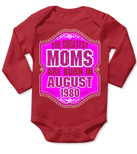 The Greatest Moms Are Born In August 1980 Long Sleeve Baby One-Piece