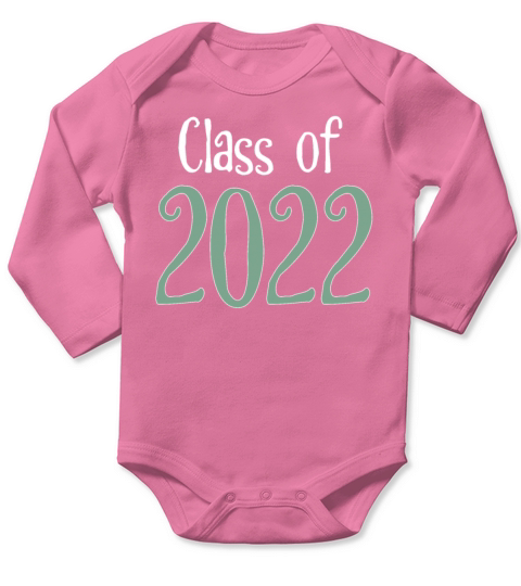 Class of 2022 Back to School Graduation Year Long Sleeve Baby One-Piece