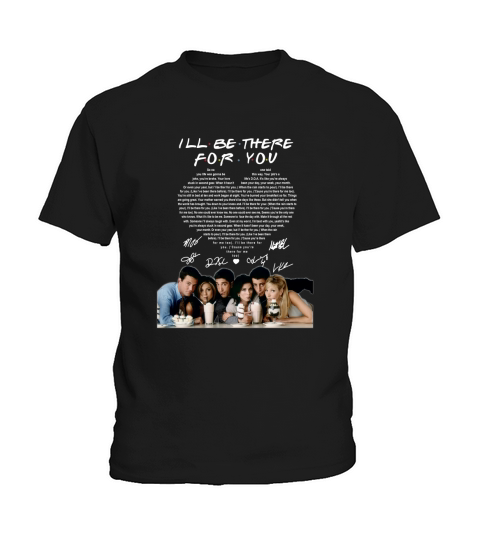 Friends Tv Show I’ll Be There For You Heart Signatures shirtn Kids T-Shirt