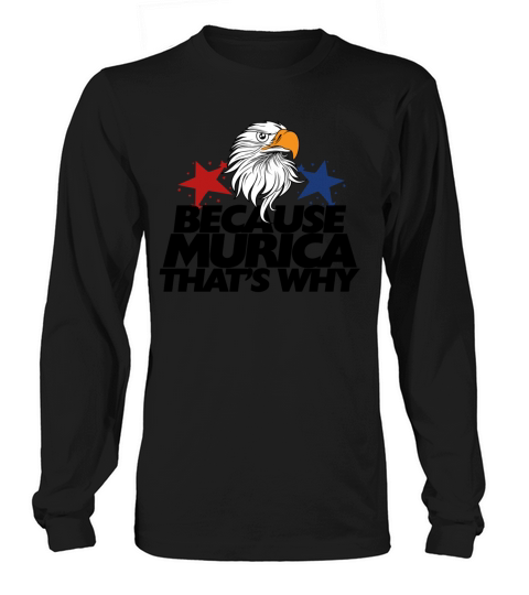 Because murica bald eagle Women's Long Sleeve