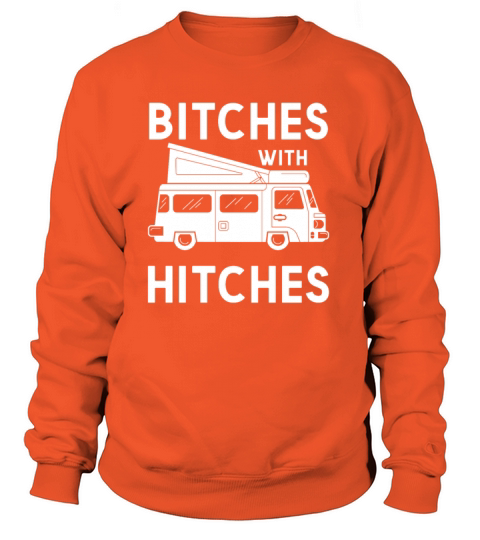 Funny Glamping Gift Tee Bitches with Hitches Women's Sweatshirt