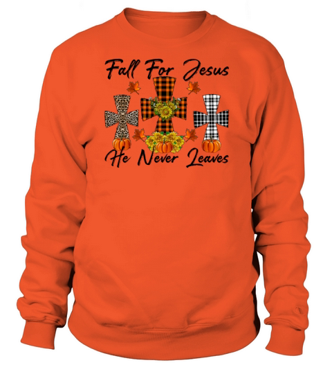 Fall For Jesus He Never Leaves Women's Sweatshirt