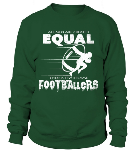 All Men Are Created Equal Football Quotes Cool Men's Sweatshirt