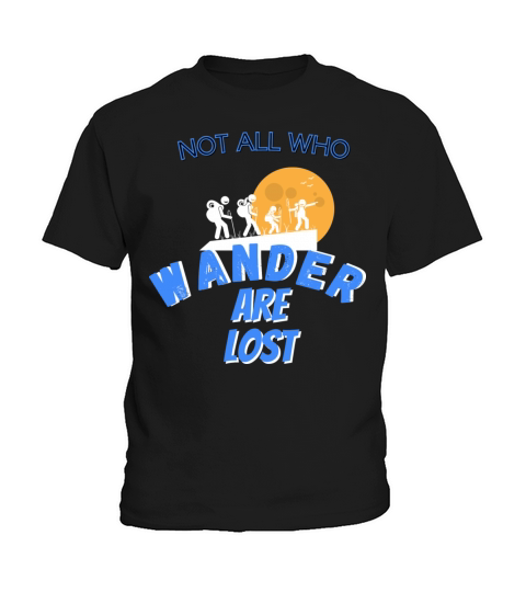 not all who wander are lost for camping and hiking Kids T-Shirt