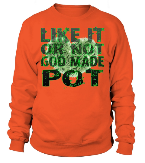 Like it or not god made pot HD Design Women's Sweatshirt