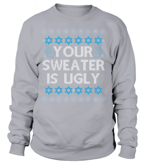 Funny Hanukkah Your Sweater is Ugly Women's Sweatshirt