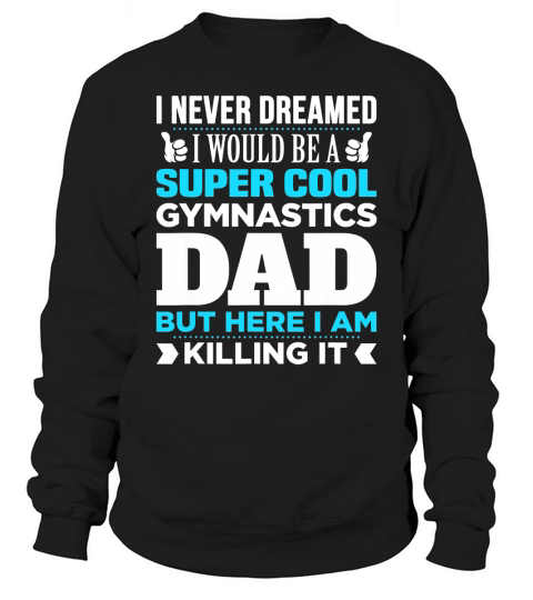Super Cool Funny Gymnastics Dad Sweatshirt Unisex