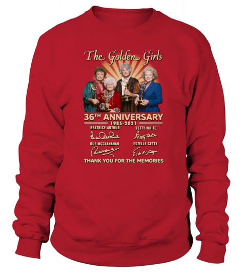 The Golden Girls 36th anniversary t1985 2021 thank you for the memories signatures Sweatshirt Unisex