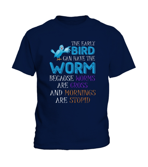 The early Bird Can Have The Worm Because Birding Tshirt Kids T-Shirt
