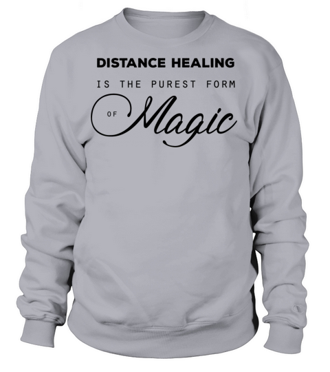 Distance healing is the purest form of magic Gift Women's Sweatshirt