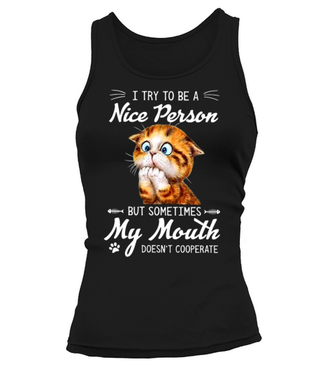 Cat Try To Be A Nice Person But Sometimes My Mouth Women's Tank Top