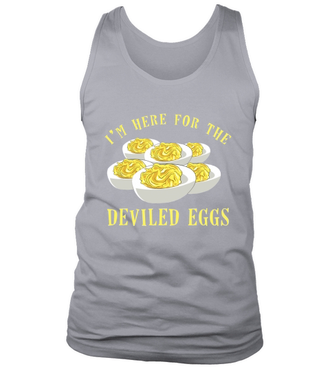 I am Here For The Deviled Eggs Tank Top Unisex