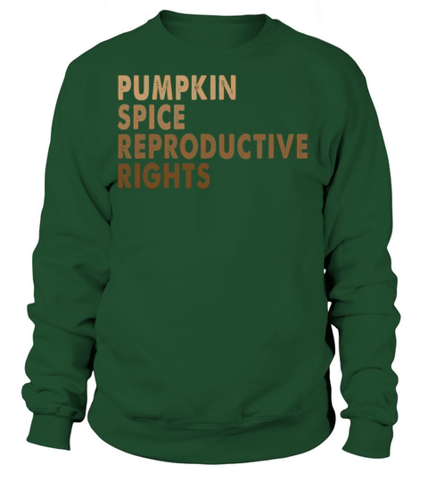 Pumpkin Spice And Reproductive Rights gift Women's Sweatshirt