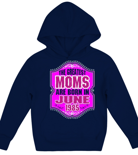 The Greatest Moms Are Born In June 1985 Kids Hoodie