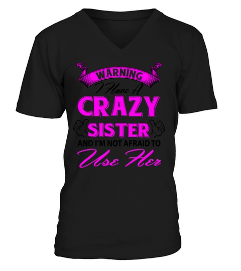 Warning I have a crazy sister and Im not afraid Men's V-Neck T-shirt