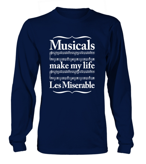 MUSICALS MAKE MY LIFE LES MISERABLE T-SHIRT t shirt Long sleeved Unisex