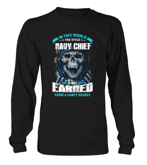 Navy chief earned from fancy degree Long sleeved Unisex