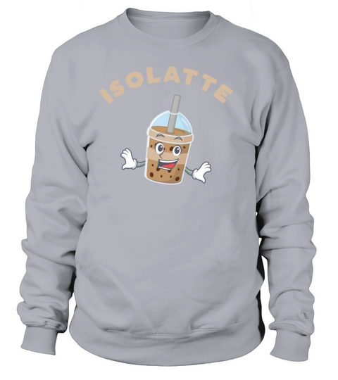 Funny Social Isolation Iced Latte Isolatte Women's Sweatshirt