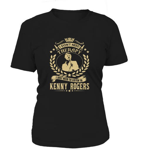 I just need to listen to KENNY ROGERS Women's T-Shirt
