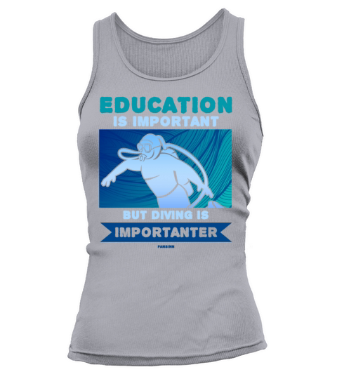 Education Is Important But Diving Is Importanter Tank top Woman