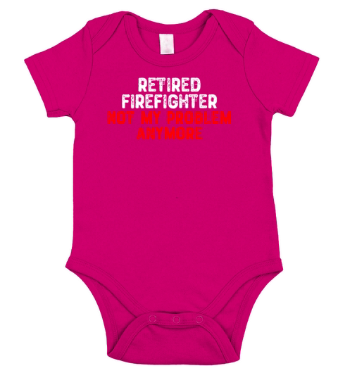 Retired Firefighter Not My Problem Anymore Short Sleeve Baby One-Piece