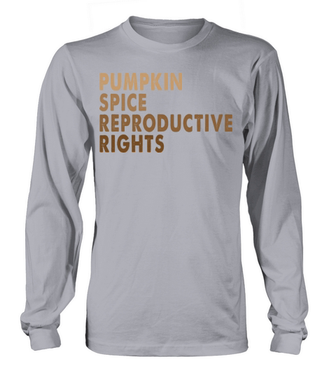 Pumpkin Spice And Reproductive Rights gift Women's Long Sleeve