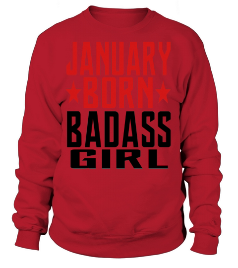 JANUARY BORN BADASS GIRL GIRL BORN IN JANUARY Women's Sweatshirt