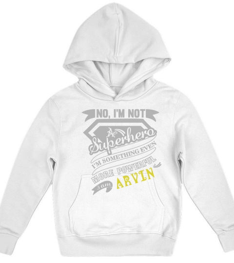ARVIN Im Not Superhero More Powerful I Am ARVIN name gifts T Shirt Kids Hoodie