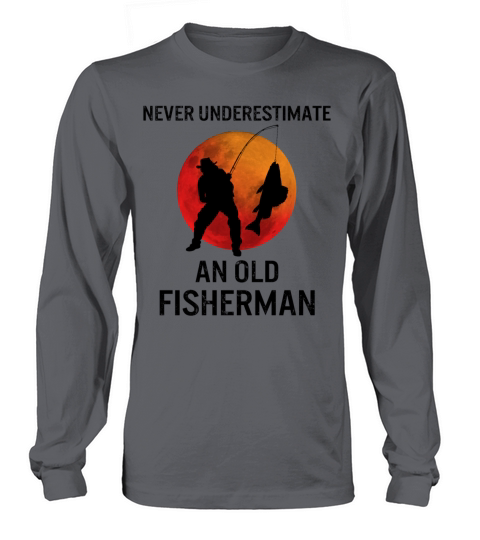 Never Underestimate An Old Fisherman Fishing Women's Long Sleeve