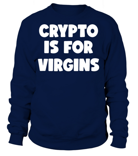 Crypto Is For Virgins Women's Sweatshirt