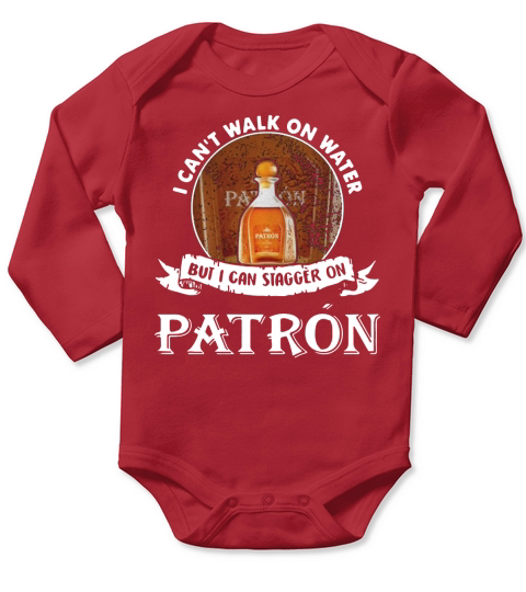 I can&#8217;t walk on water but i can stagger on Patron Long Sleeve Baby One-Piece