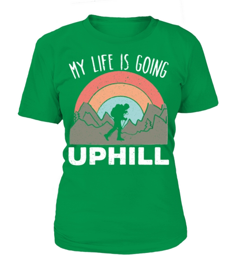 My Life Is Going Uphill Hiker Trek Hiking Hike T-Shirt Woman