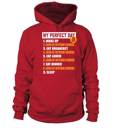 My Perfect Day Bitcoin - cryptocurrency daily Women's Hoodie